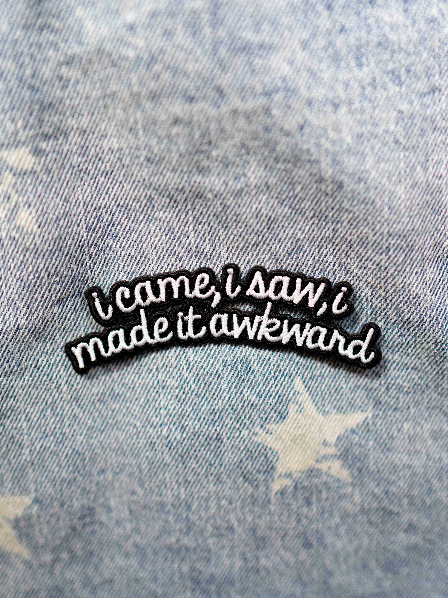 I Came, I Saw, I Made it Awkward Patch